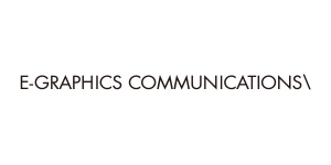 E-GRAPHICS COMMUNICATIONS 株式会社 様